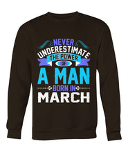 A man born in March Crew Neck Sweatshirt