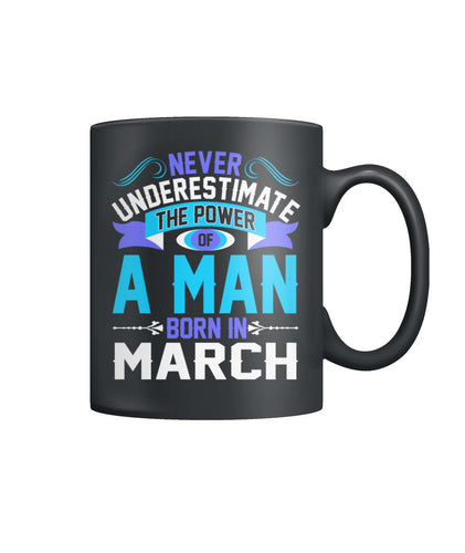 A man born in March Color Coffee Mug