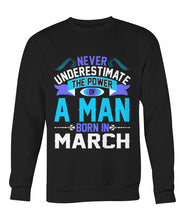 A man born in March Crew Neck Sweatshirt