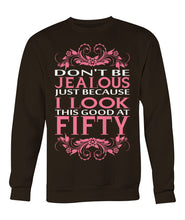 I look this good at fifty Crew Neck Sweatshirt