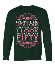 I look this good at fifty Crew Neck Sweatshirt