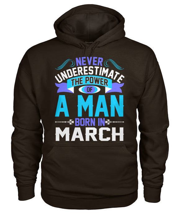 A man born in March Gildan Hoodie