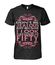 I look this good at fifty Unisex Cotton Tee