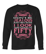 I look this good at fifty Crew Neck Sweatshirt